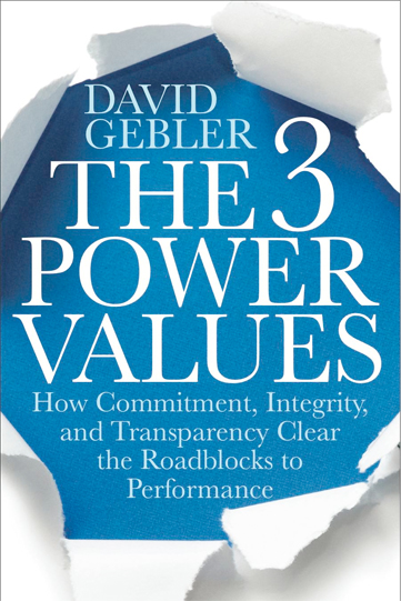 The 3 Power Values: How Commitment, Integrity, and Transparency Clear the Roadblocks to Performance, by David Gebler. Copy-edited by John Elder.
